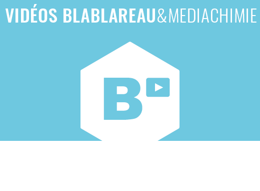 Vidéos Blablareau & Mediachimie